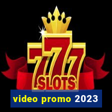 video promo 2023